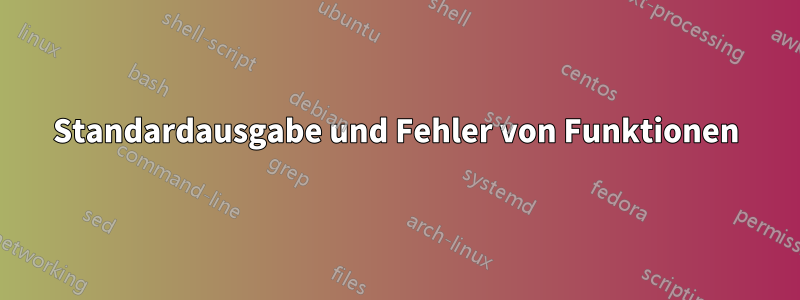 Standardausgabe und Fehler von Funktionen