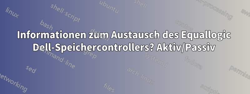 Informationen zum Austausch des Equallogic Dell-Speichercontrollers? Aktiv/Passiv