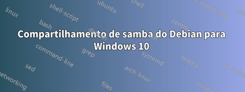 Compartilhamento de samba do Debian para Windows 10