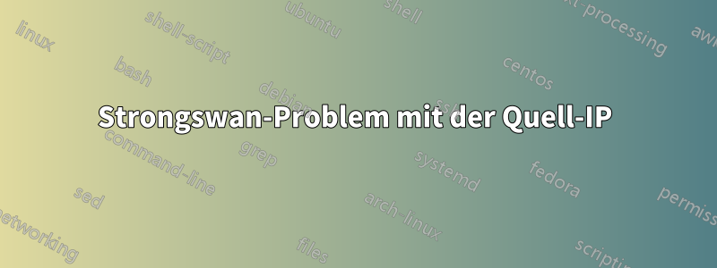 Strongswan-Problem mit der Quell-IP