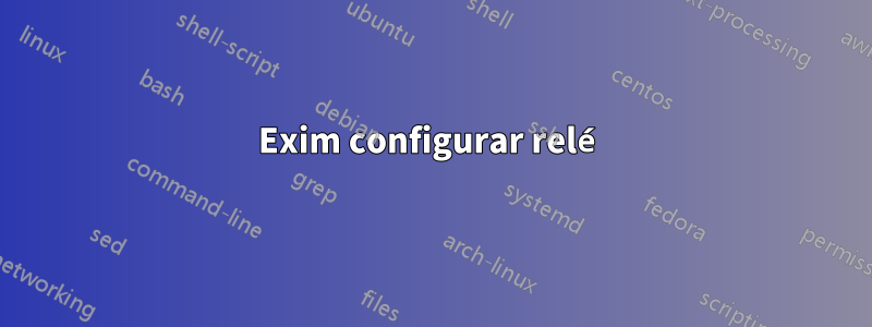 Exim configurar relé