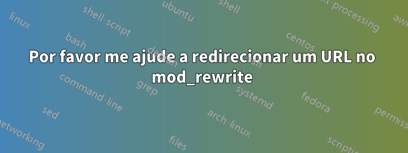 Por favor me ajude a redirecionar um URL no mod_rewrite