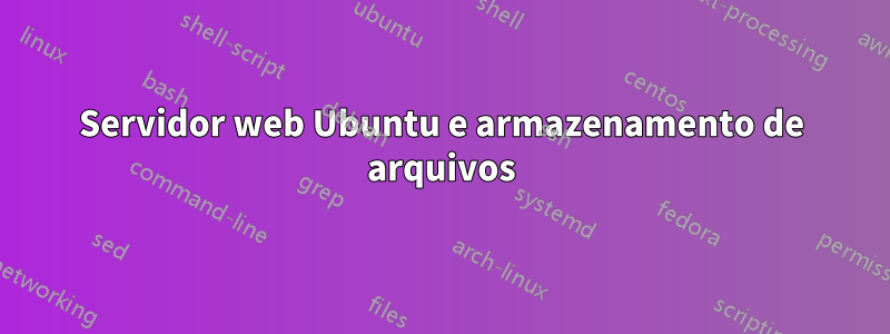 Servidor web Ubuntu e armazenamento de arquivos