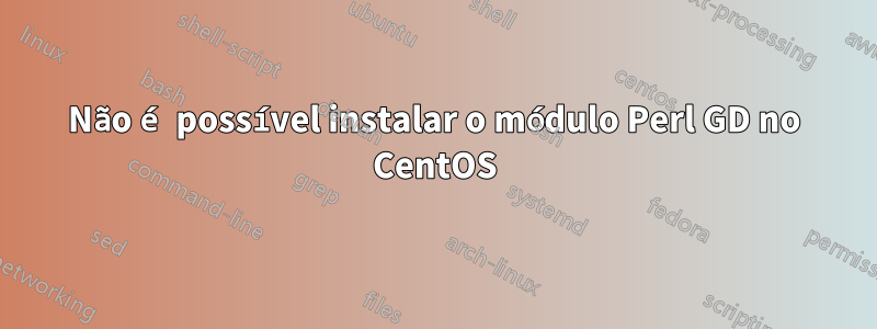 Não é possível instalar o módulo Perl GD no CentOS