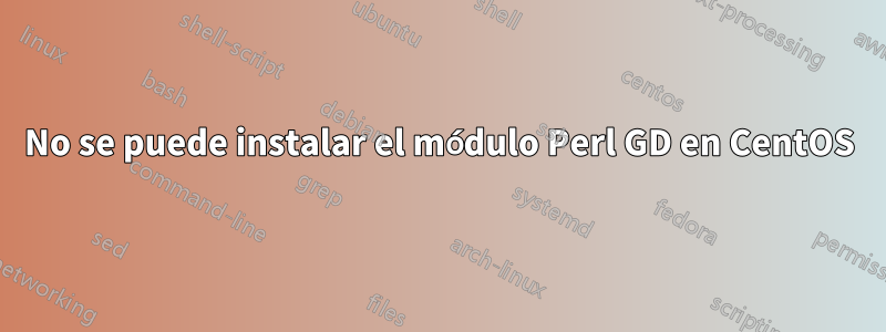 No se puede instalar el módulo Perl GD en CentOS