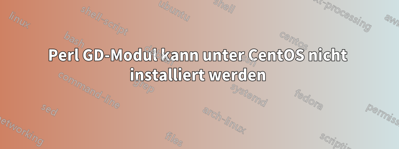 Perl GD-Modul kann unter CentOS nicht installiert werden