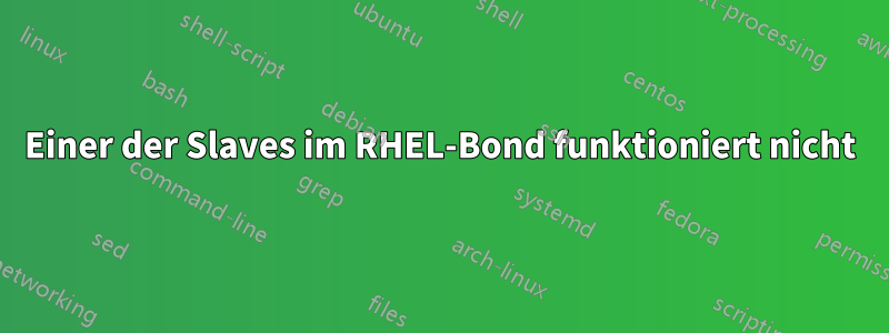 Einer der Slaves im RHEL-Bond funktioniert nicht