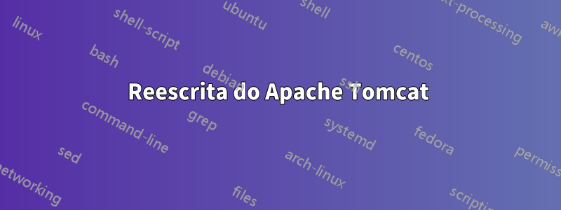 Reescrita do Apache Tomcat