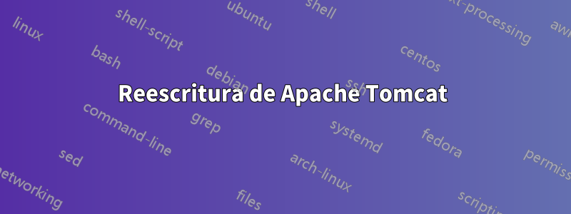 Reescritura de Apache Tomcat