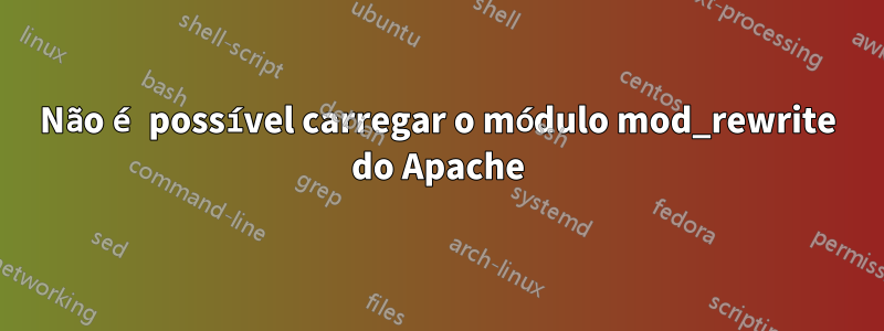 Não é possível carregar o módulo mod_rewrite do Apache