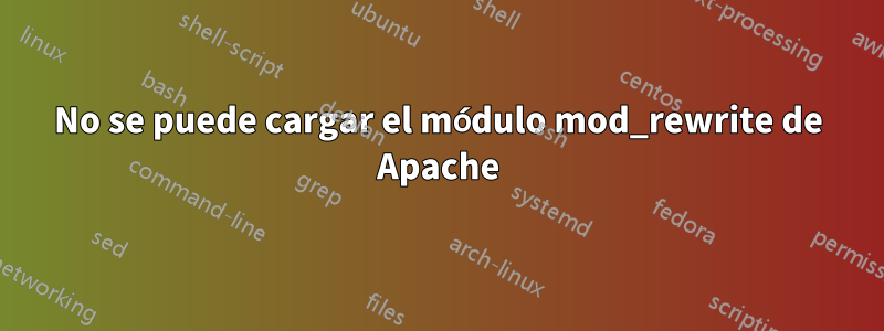 No se puede cargar el módulo mod_rewrite de Apache