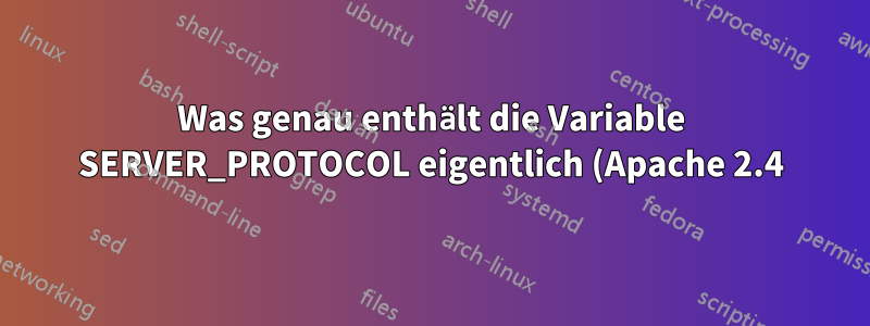 Was genau enthält die Variable SERVER_PROTOCOL eigentlich (Apache 2.4)?