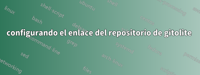 configurando el enlace del repositorio de gitolite