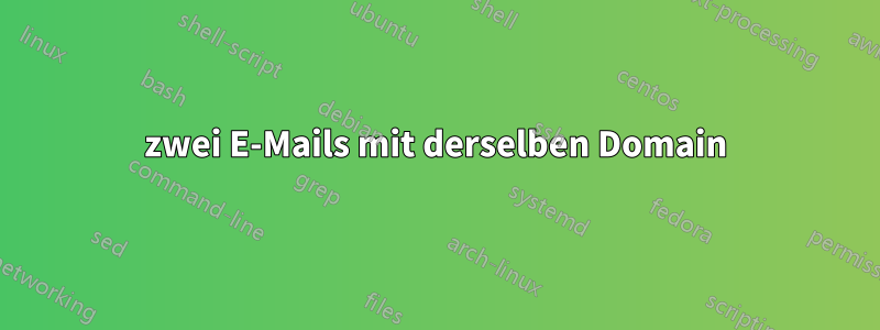 zwei E-Mails mit derselben Domain