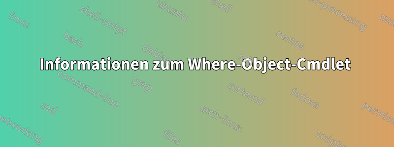 Informationen zum Where-Object-Cmdlet