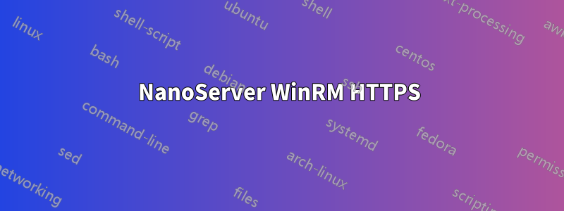 NanoServer WinRM HTTPS