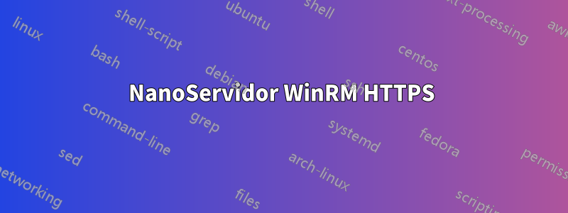 NanoServidor WinRM HTTPS