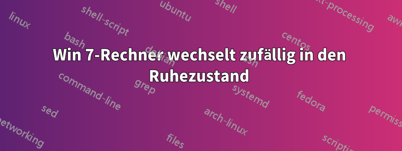 Win 7-Rechner wechselt zufällig in den Ruhezustand