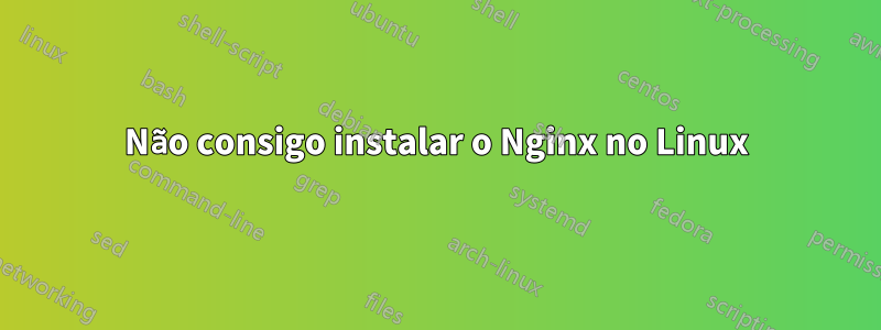 Não consigo instalar o Nginx no Linux