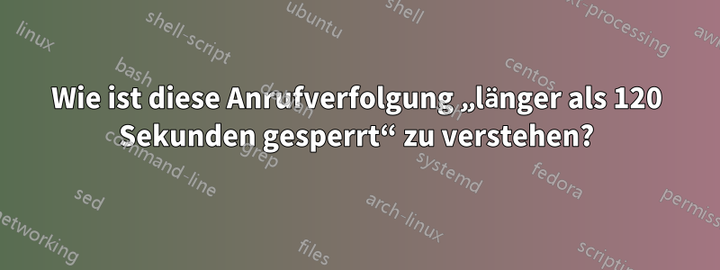 Wie ist diese Anrufverfolgung „länger als 120 Sekunden gesperrt“ zu verstehen?