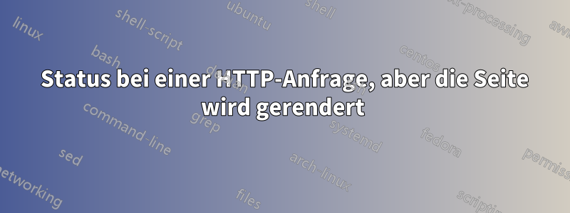403 Status bei einer HTTP-Anfrage, aber die Seite wird gerendert