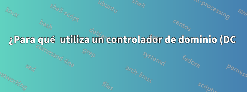 ¿Para qué utiliza un controlador de dominio (DC) un certificado?