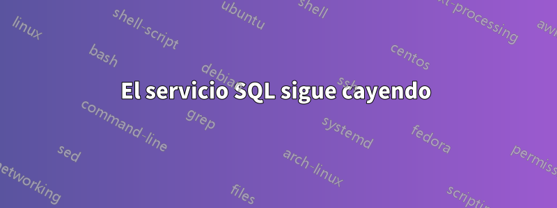 El servicio SQL sigue cayendo