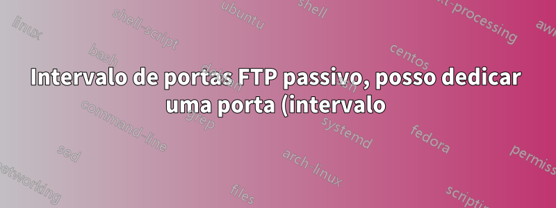 Intervalo de portas FTP passivo, posso dedicar uma porta (intervalo) por usuário FTP ou pasta no IIS?