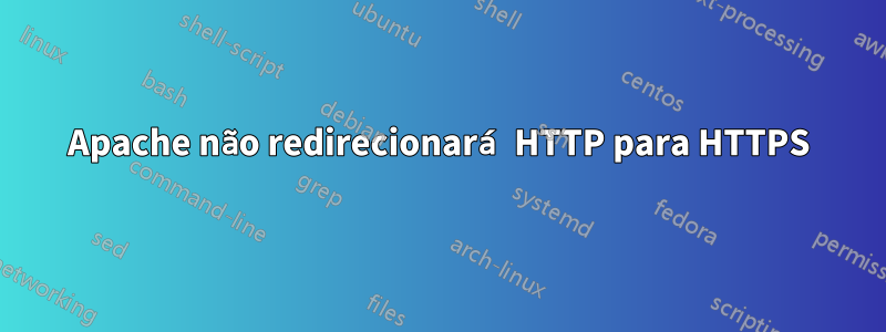 Apache não redirecionará HTTP para HTTPS