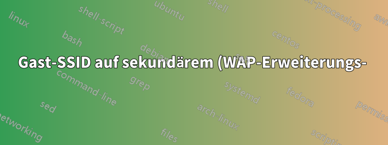 Gast-SSID auf sekundärem (WAP-Erweiterungs-)Router