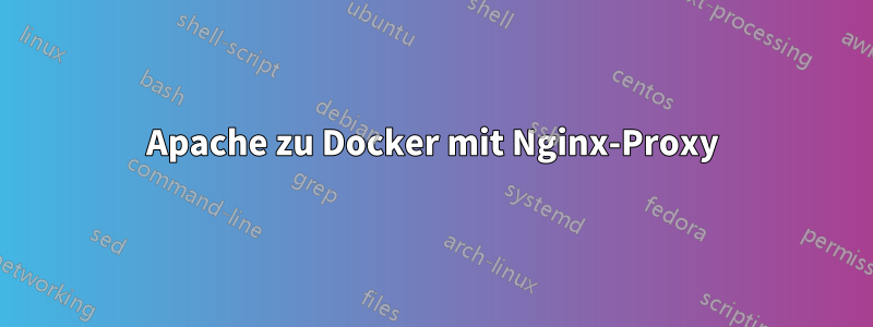 Apache zu Docker mit Nginx-Proxy