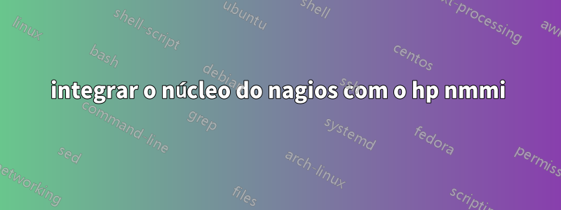 integrar o núcleo do nagios com o hp nmmi