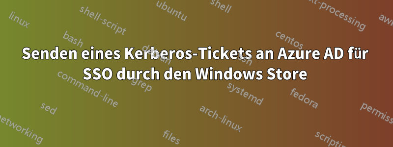 Senden eines Kerberos-Tickets an Azure AD für SSO durch den Windows Store