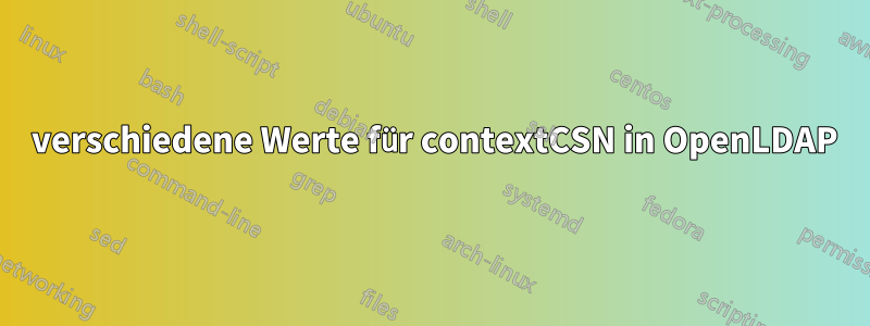 2 verschiedene Werte für contextCSN in OpenLDAP