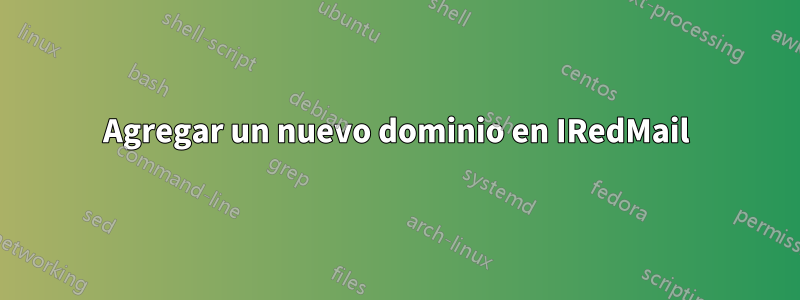 Agregar un nuevo dominio en IRedMail