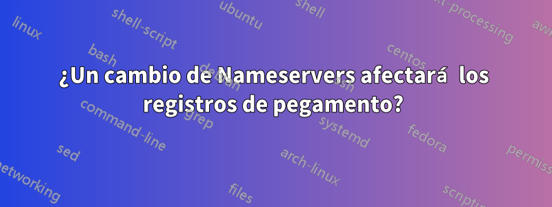 ¿Un cambio de Nameservers afectará los registros de pegamento?
