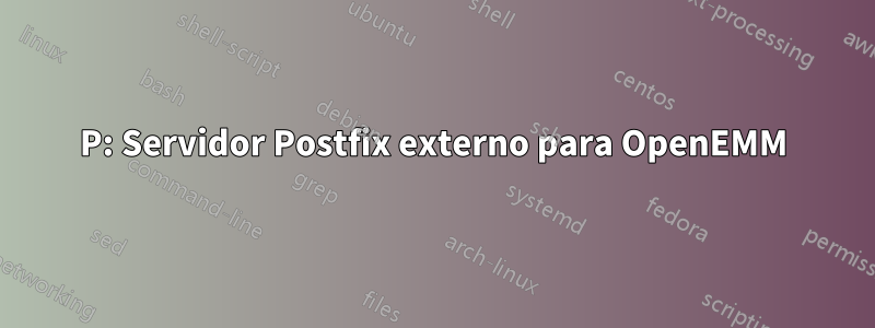 P: Servidor Postfix externo para OpenEMM