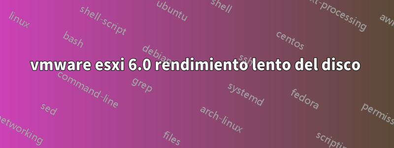 vmware esxi 6.0 rendimiento lento del disco