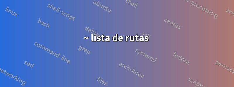 ~ lista de rutas