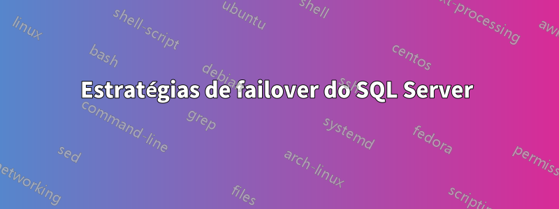 Estratégias de failover do SQL Server