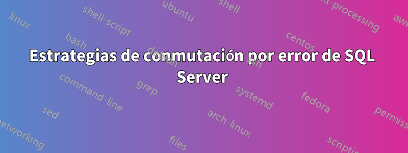 Estrategias de conmutación por error de SQL Server