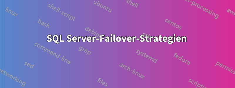 SQL Server-Failover-Strategien