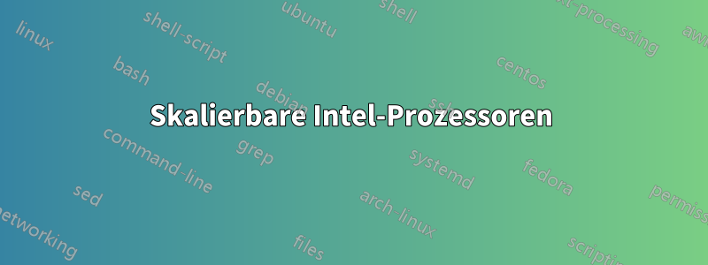 Skalierbare Intel-Prozessoren