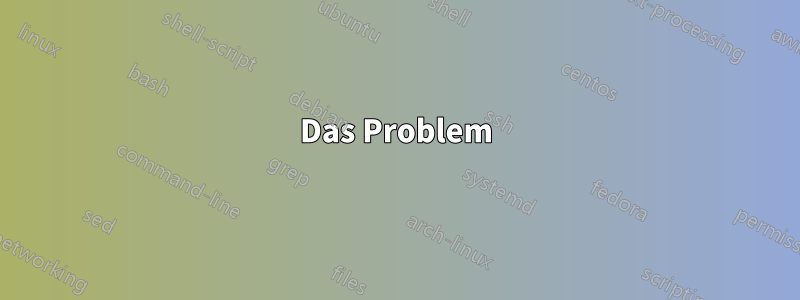 Das Problem