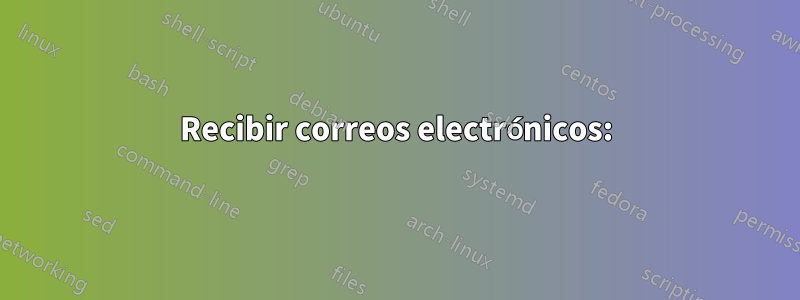 Recibir correos electrónicos: