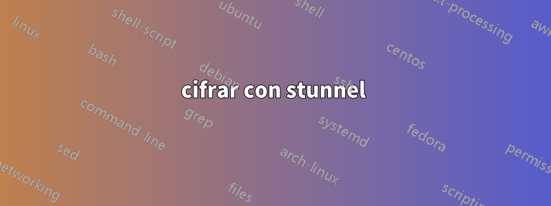 cifrar con stunnel