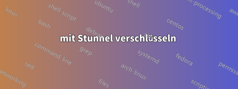 mit Stunnel verschlüsseln