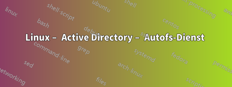 Linux – Active Directory – Autofs-Dienst