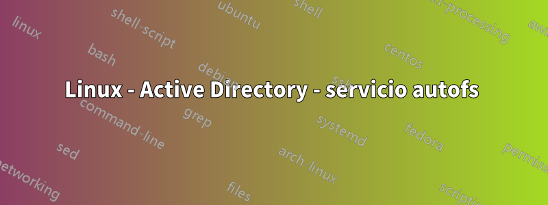 Linux - Active Directory - servicio autofs