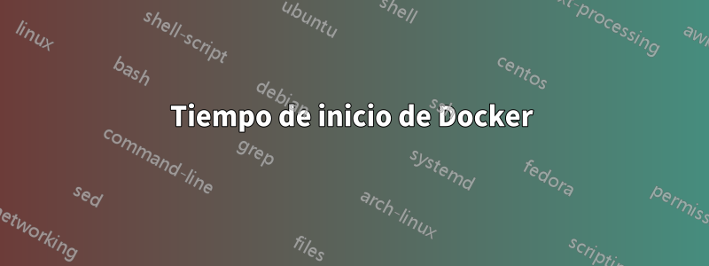 Tiempo de inicio de Docker